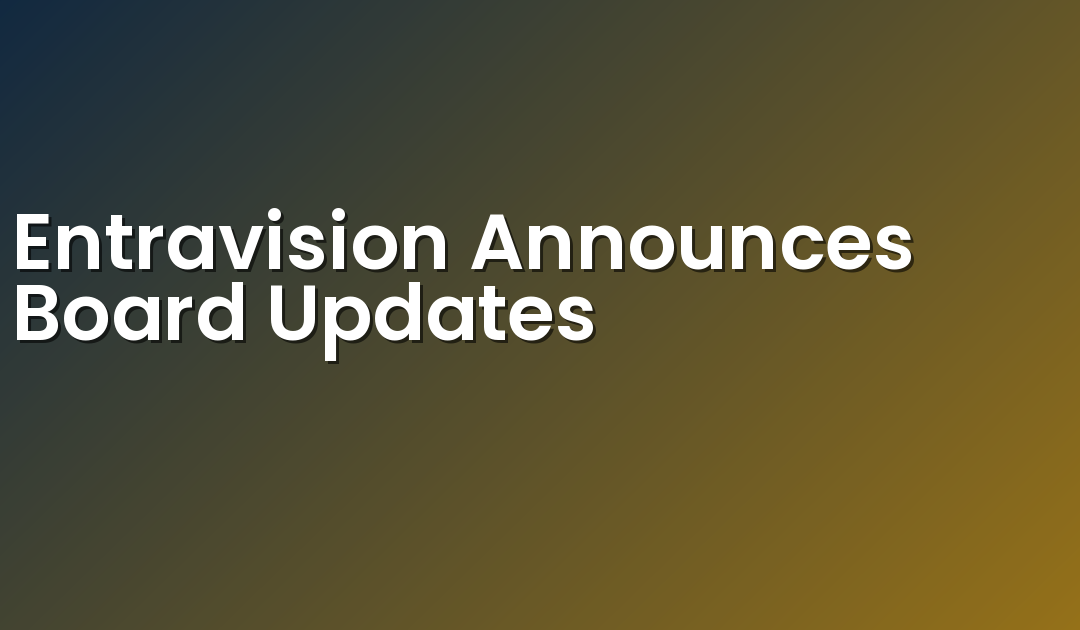 Entravision Announces Board Updates
