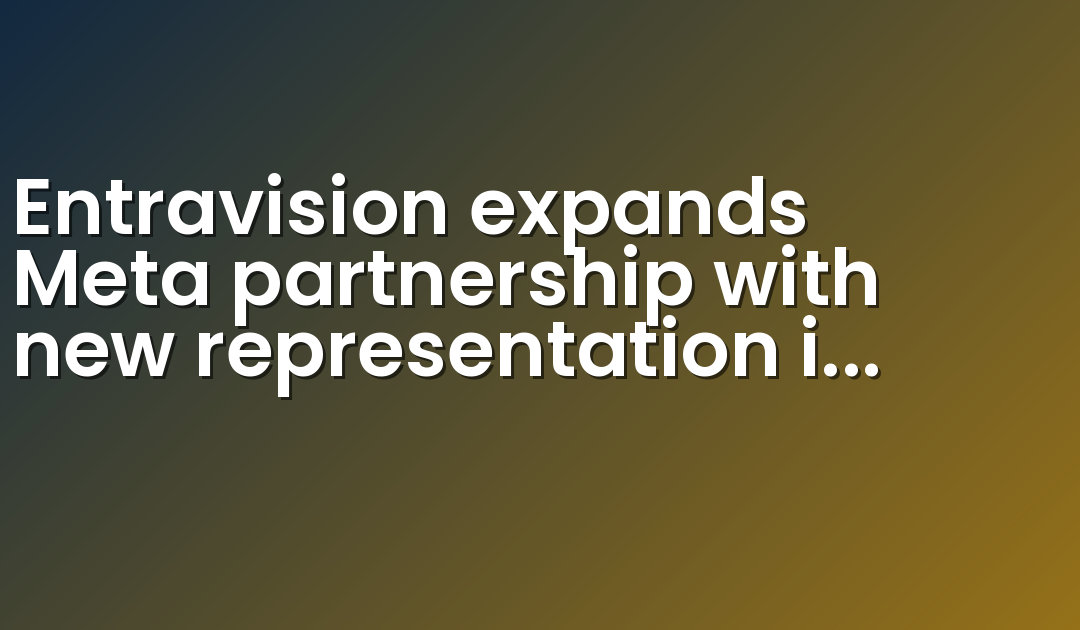 Entravision expands Meta partnership with new representation in Iceland