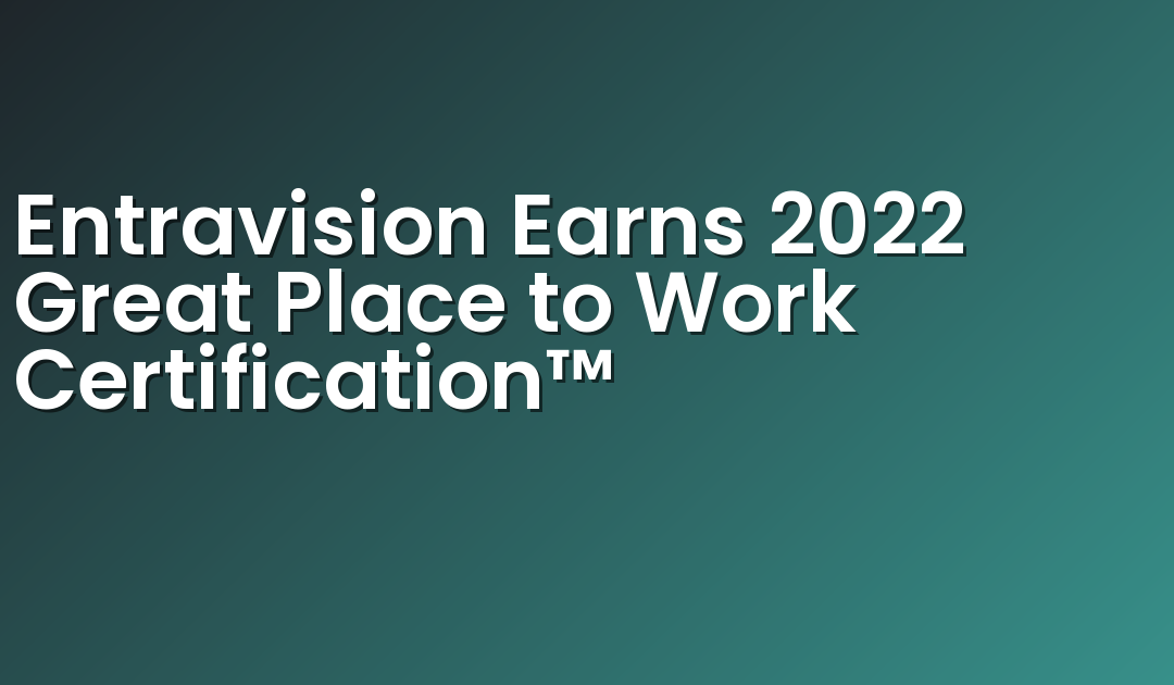 Entravision Earns 2022 Great Place to Work Certification™