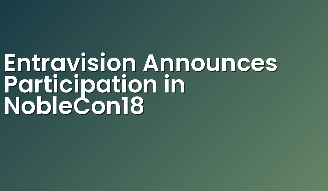 Entravision Announces Participation in NobleCon18