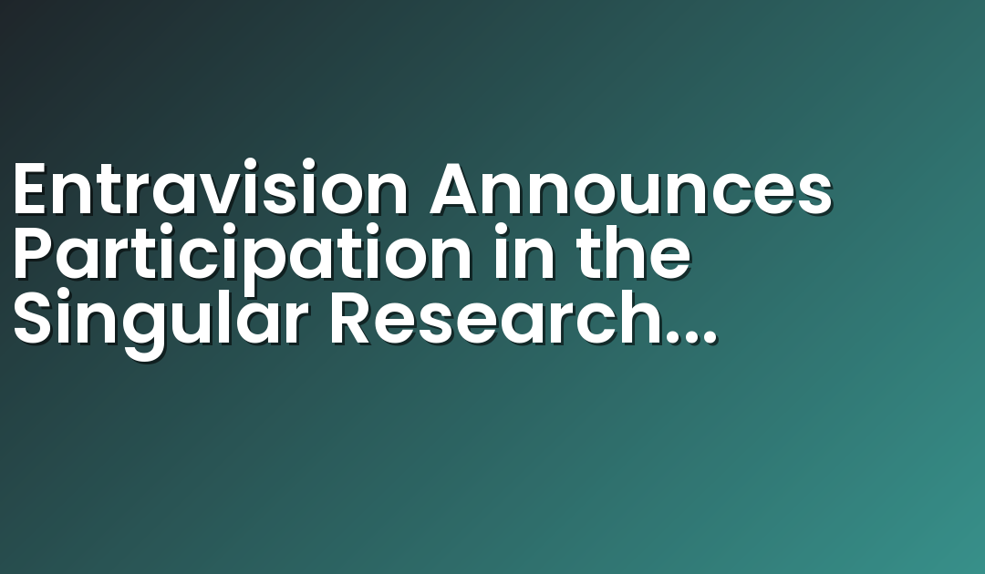 Entravision Announces Participation in the Singular Research Compelling Values Webinar