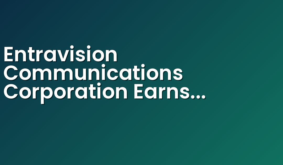 Entravision Communications Corporation Earns Great Place to Work Certification™