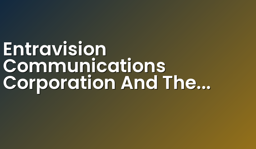 Entravision Communications Corporation And The National Partnership For New Americans Join Efforts In National Voter Registration Campaign