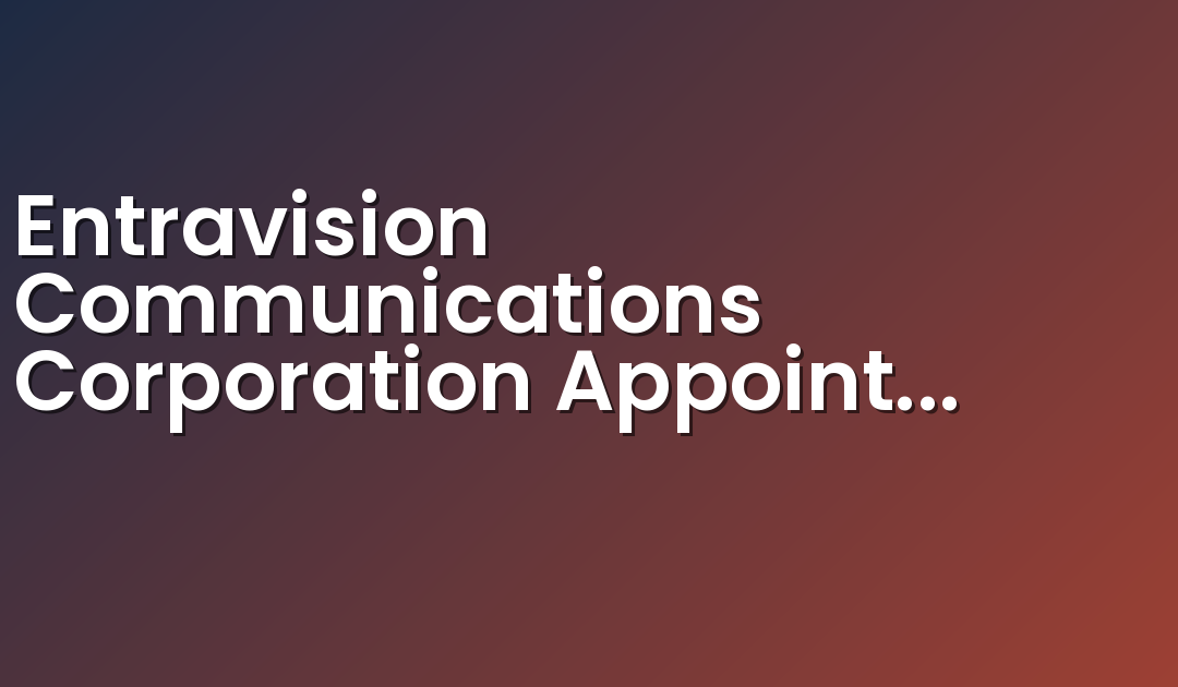 Entravision Communications Corporation Appoints Robert McCauley as Senior Vice President of Integrated Marketing Solutions in the Palm Springs Market
