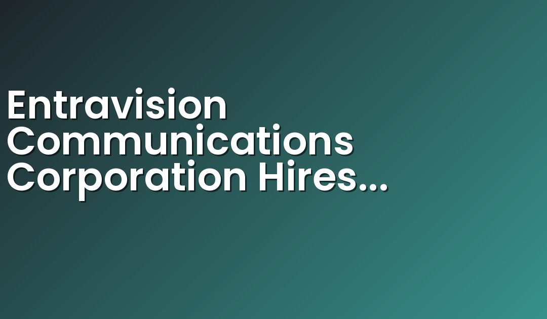 Entravision Communications Corporation Hires Jeanette Puig as Senior Vice President for Laredo, TX Market