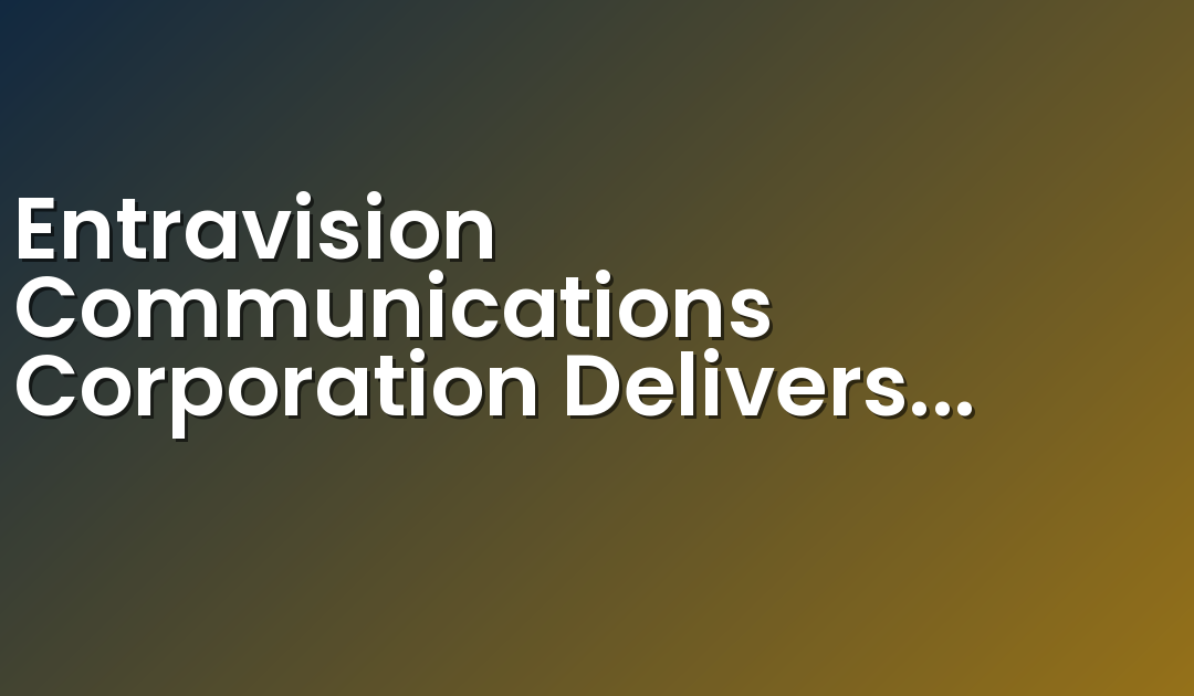 Entravision Communications Corporation Delivers Big Ratings with “A Un Año De Maria” Special News Coverage