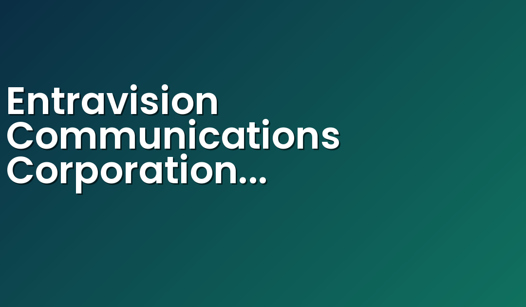 Entravision Communications Corporation Announces Partial Debt Payment