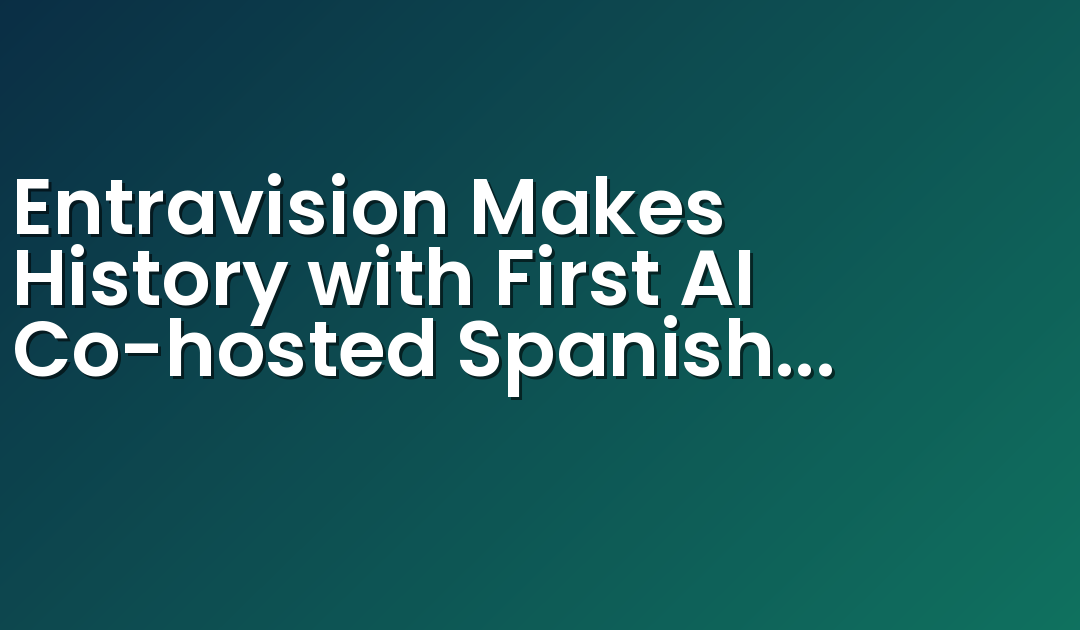 Entravision Makes History with First AI Co-hosted Spanish Radio Show in the US, “Al Aire y Sin Permiso”