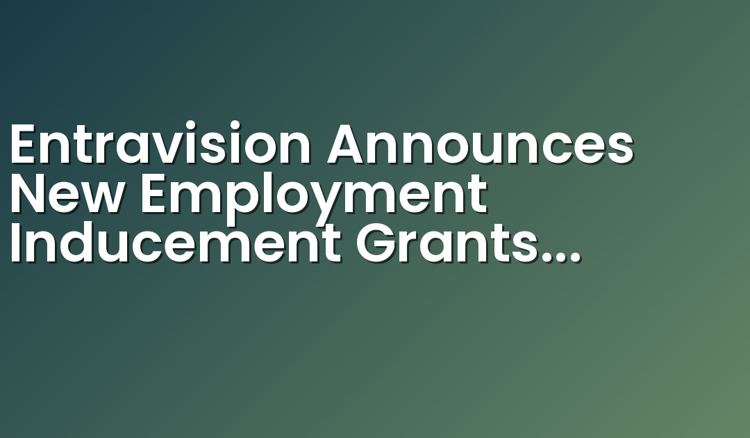 Entravision Announces New Employment Inducement Grants under NYSE Listing Rule 303A.08