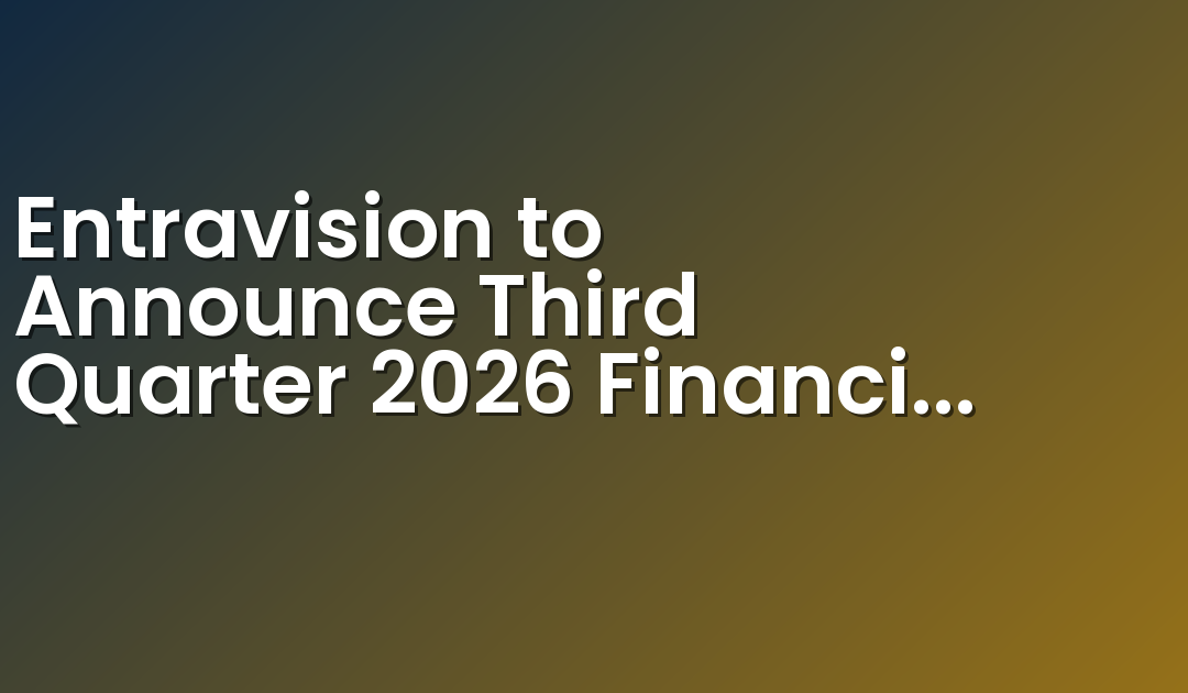 Entravision to Announce Third Quarter 2026 Financial Results